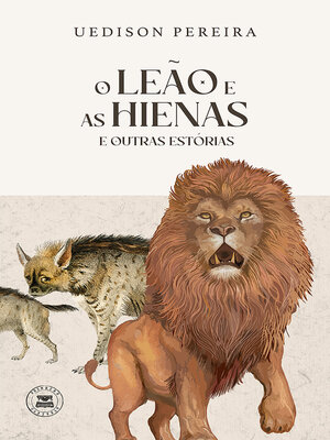 cover image of O LEÃO E AS HIENAS--e outras estórias